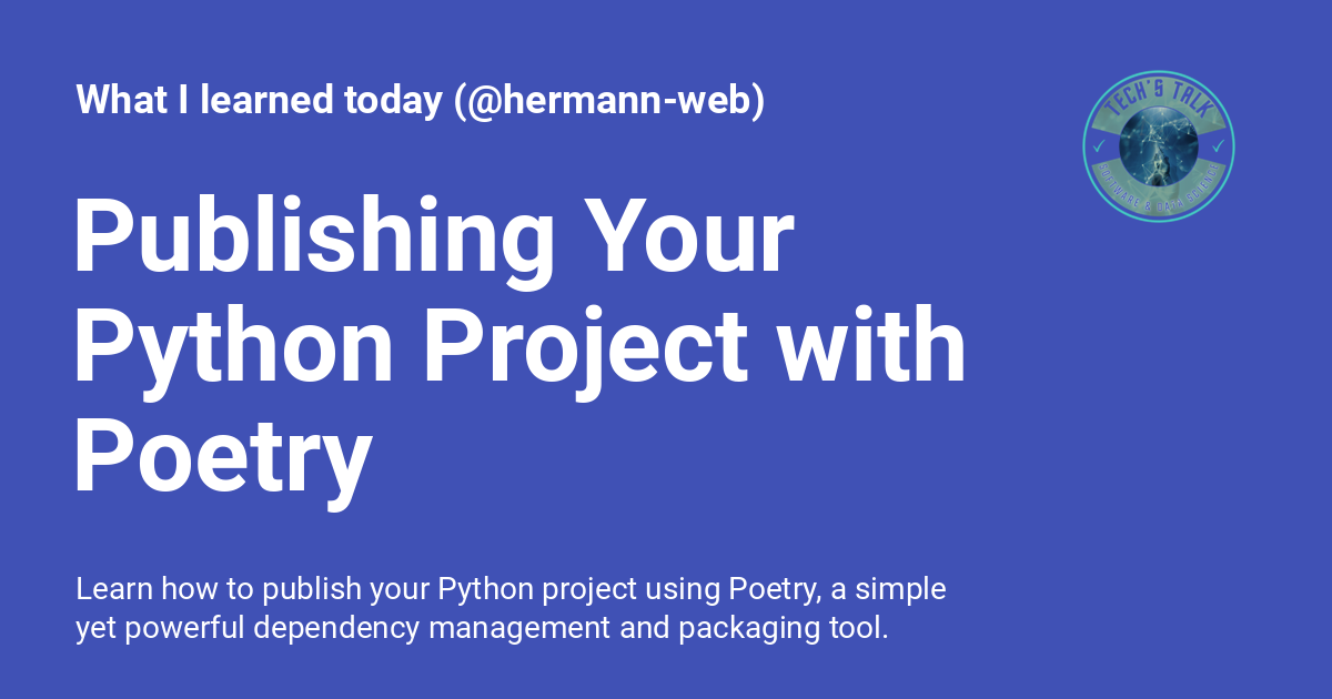 Publishing Your Python Project with Poetry - What I learned today ...